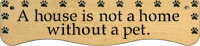 A house is not a home without a pet